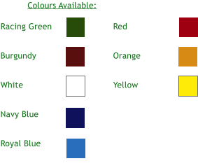 Racing Green   Burgundy   White   Navy Blue   Royal Blue Colours Available: Red   Orange   Yellow